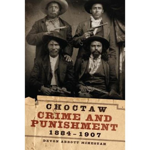 Choctaw Crime and Punishment 1884-1907 Hardcover, University of Oklahoma Press