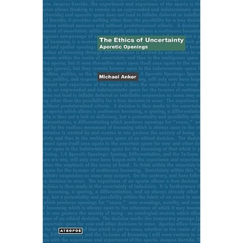 The Ethics of Uncertainty: Aporetic Openings Paperback, Atropos Press