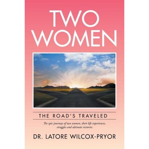 Two Women: The Road''s Traveled Paperback, Xlibris Corporation