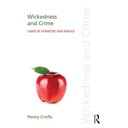 Wickedness and Crime: Laws of Homicide and Malice Hardcover, Routledge