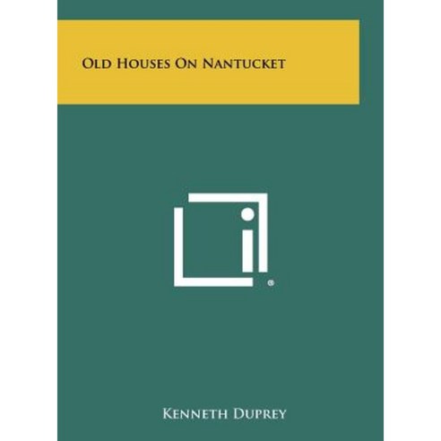 Old Houses on Nantucket Hardcover, Literary Licensing, LLC