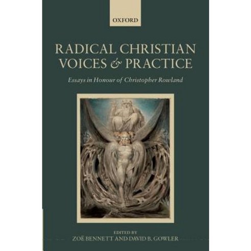 Radical Christian Voices and Practice: Essays in Honour of Christopher Rowland Hardcover, OUP Oxford