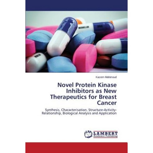 Novel Protein Kinase Inhibitors as New Therapeutics for Breast Cancer Paperback, LAP Lambert Academic Publishing
