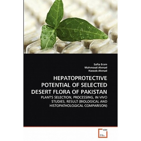 Hepatoprotective Potential of Selected Desert Flora of Pakistan Paperback, VDM Verlag