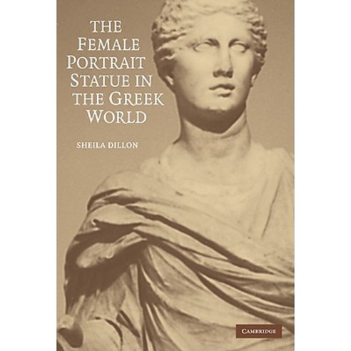 The Female Portrait Statue in the Greek World Hardcover, Cambridge University Press