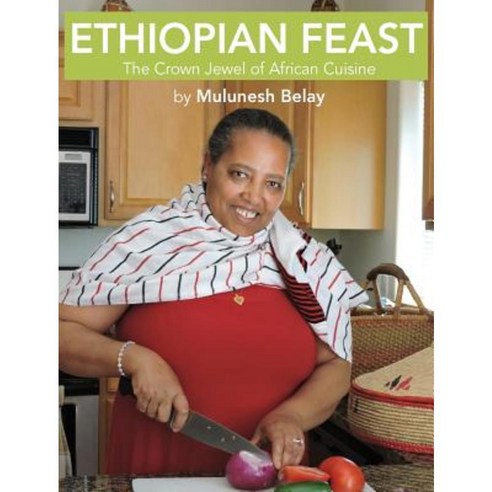 Ethiopian Feast: The Crown Jewel of African Cuisine Hardcover, Mesob Publishing