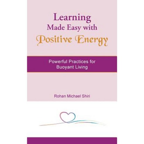 Learning Made Easy with Positive Energy: Powerful Practices for Buoyant Living Paperback, Partridge India