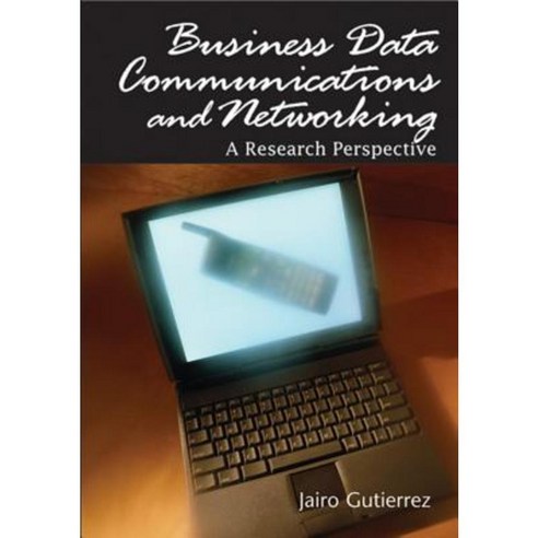 Business Data Communications and Networking: A Research Perspective Hardcover, Idea Group Publishing