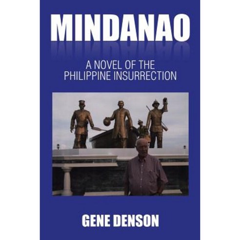 Mindanao: A Novel of the Philippine Insurrection Paperback, Xlibris Corporation