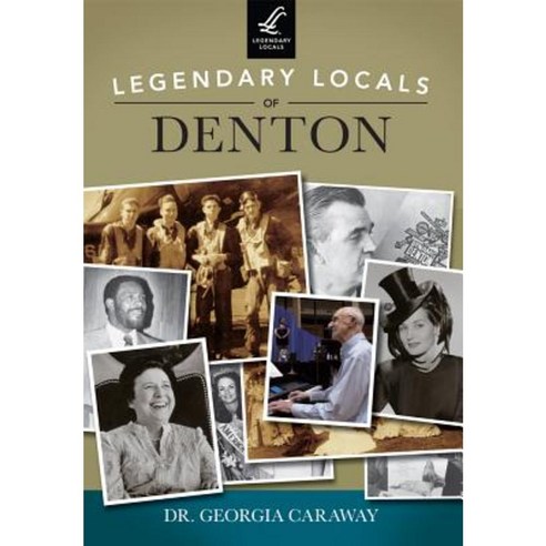 Legendary Locals of Denton Texas Paperback