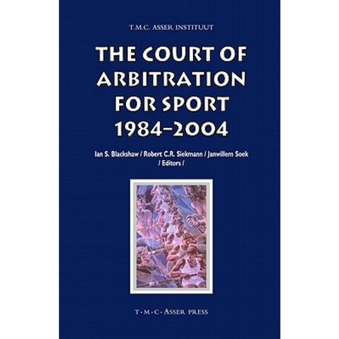 The Court of Arbitration for Sport: 1984-2004 Hardcover, T.M.C. Asser Press