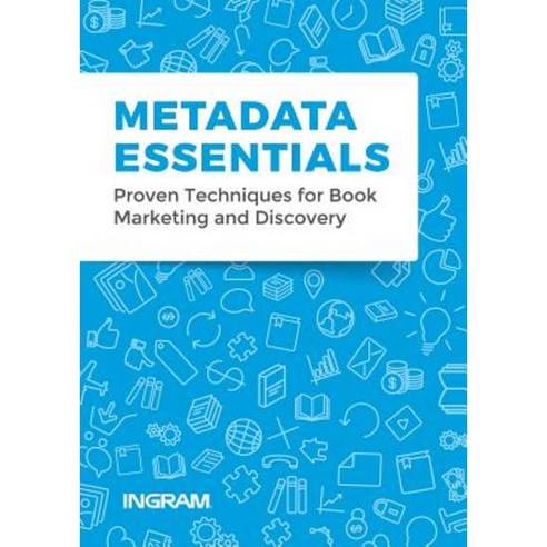 Metadata Essentials: Proven Techniques for Book Marketing and Discovery Paperback, Graphic Arts Books