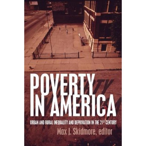 Poverty in America: Urban and Rural Inequality and Deprivation in the 21st Century Paperback, Westphalia Press