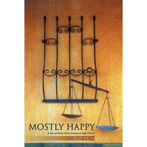 Mostly Happy: A Stay-At-Home Mom''s Journey Through Divorce Paperback, iUniverse
