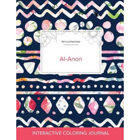 Adult Coloring Journal: Al-Anon (Pet Illustrations Tribal Floral) Paperback, Adult Coloring Journal Press