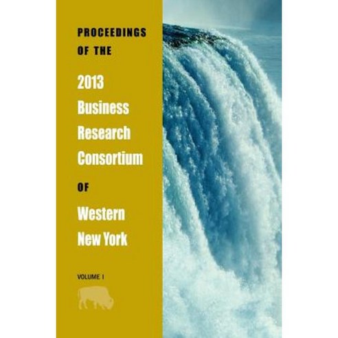 Proceedings of the 2013 Business Research Consortium Conference Volume 1 Paperback, Cambria Press