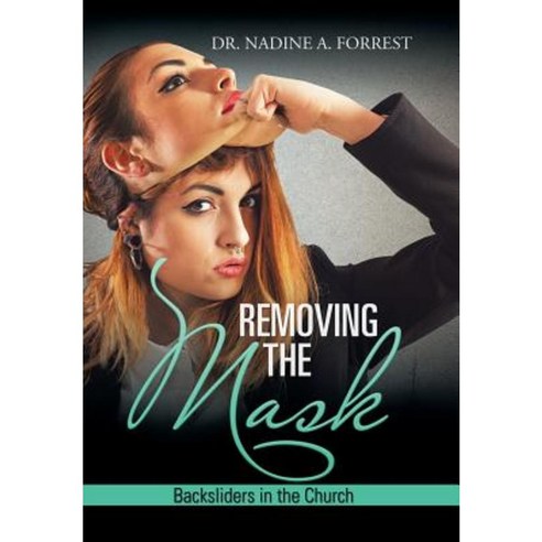 Removing the Mask: Backsliders in the Church Hardcover, Xlibris