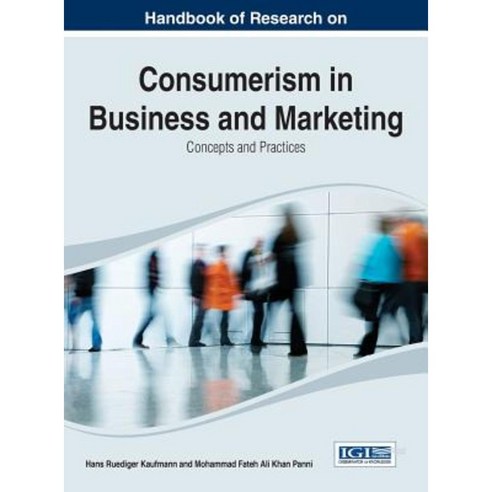 Handbook of Research on Consumerism in Business and Marketing: Concepts and Practices Hardcover, Information Science Reference