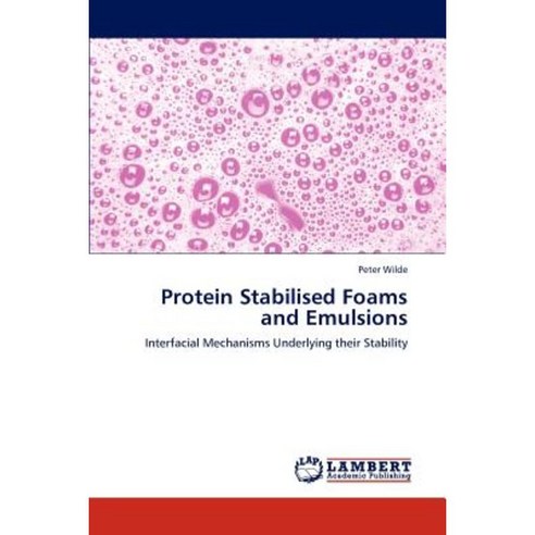 Protein Stabilised Foams and Emulsions Paperback, LAP Lambert Academic Publishing