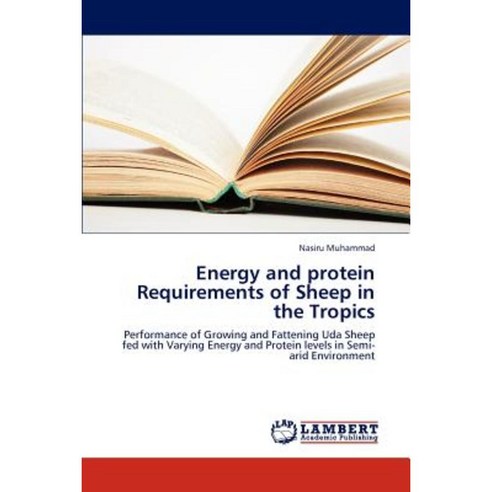 Energy and Protein Requirements of Sheep in the Tropics Paperback, LAP Lambert Academic Publishing