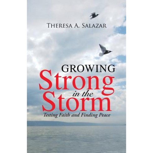 Growing Strong in the Storm: Testing Faith and Finding Peace Paperback, WestBow Press