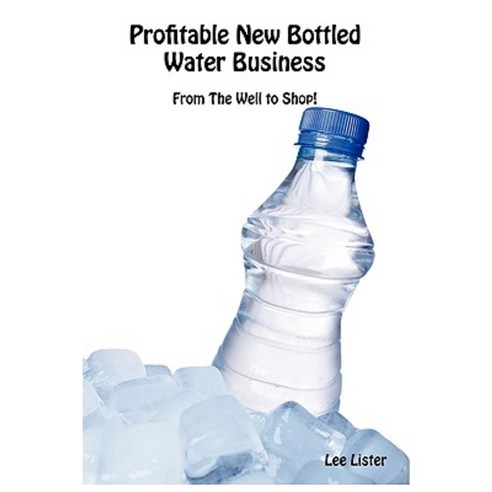 Profitable New Bottled Water Business Paperback, Biz Guru Ltd