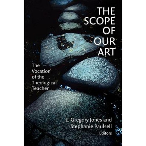 The Scope of Our Art: The Vocation of the Theological Teacher Paperback, William B. Eerdmans Publishing Company