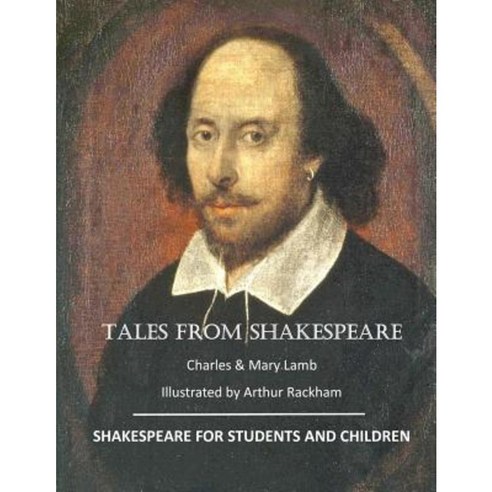 Tales from Shakespeare: Illustrated by Arthur Rackham Paperback, Createspace