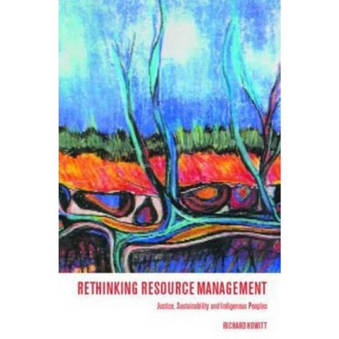 Rethinking Resource Management: Justice Sustainability and Indigenous Peoples Paperback, Routledge