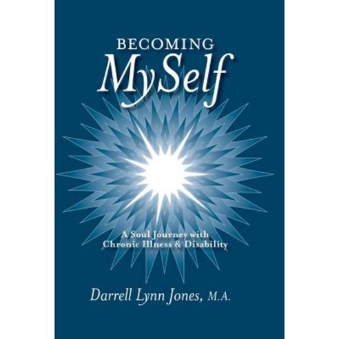 Becoming Myself: A Soul Journey with Chronic Illness and Disability Hardcover, Balboa Press
