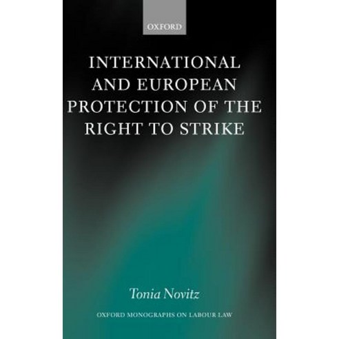 International and European Protection of the Right to Strike Hardcover, OUP Oxford