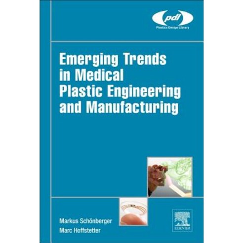 Emerging Trends in Medical Plastic Engineering and Manufacturing Hardcover, William Andrew