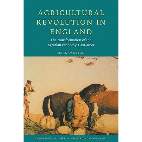 Agricultural Revolution in England:The Transformation of the Agrarian Economy 1500 1850, Cambridge University Press