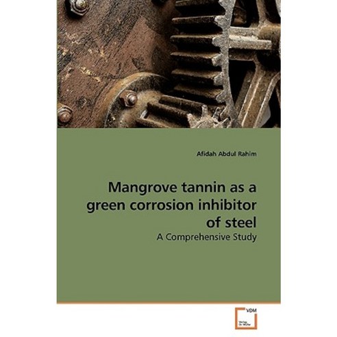 Mangrove Tannin as a Green Corrosion Inhibitor of Steel Paperback, VDM Verlag