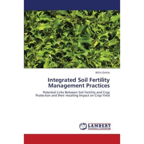 Integrated Soil Fertility Management Practices Paperback, LAP Lambert Academic Publishing