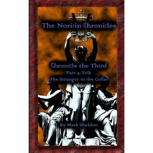 Erik: The Stranger in the Cellar: The Noricin Chronicles: Chronicle the Third Part 4 Paperback, Createspace