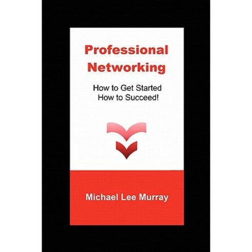 Professional Networking: How to Get Started How to Succeed! Paperback, Control-Pointe, Inc.