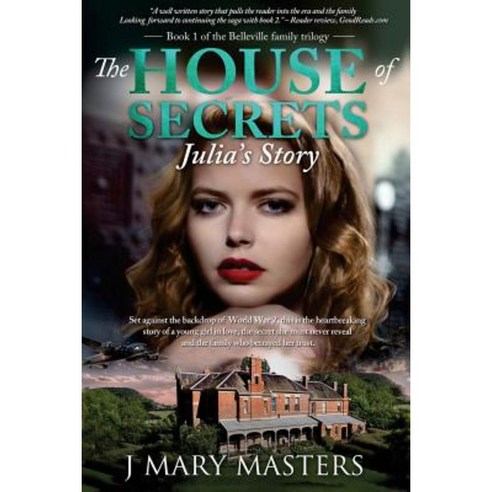 The House of Secrets: Julia''s Story: Book 1 in the Belleville Family Trilogy Paperback, PMA Books