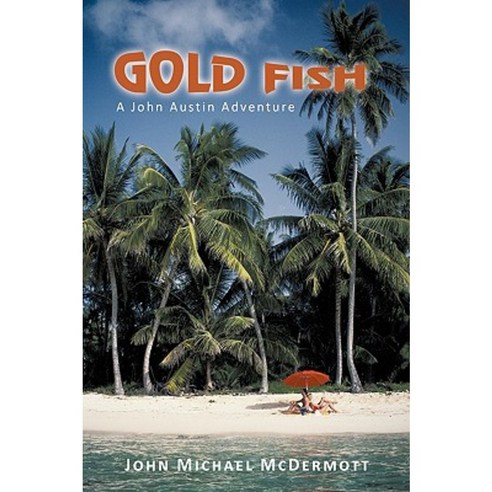 Gold Fish: A John Austin Adventure Hardcover, iUniverse