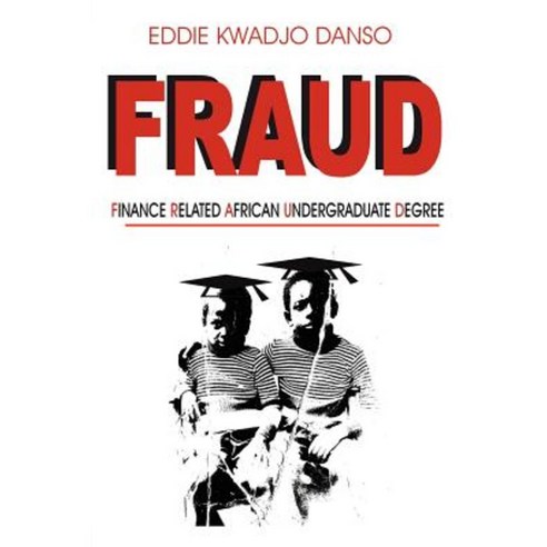 Fraud: Finance Related African Undergraduate Degree Paperback, Authorhouse