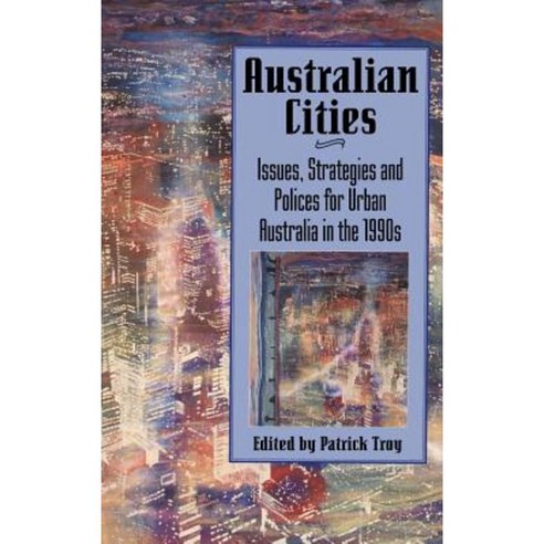 Australian Cities: Issues Strategies and Policies for Urban Australia in the 1990s Hardcover, Cambridge University Press