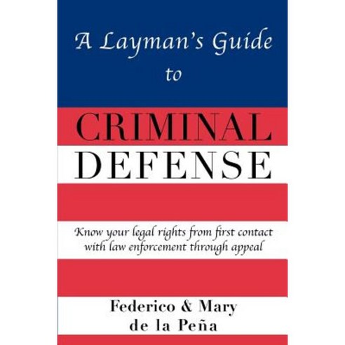 A Layman''s Guide to Criminal Defense Paperback, Terra Fina Publishing