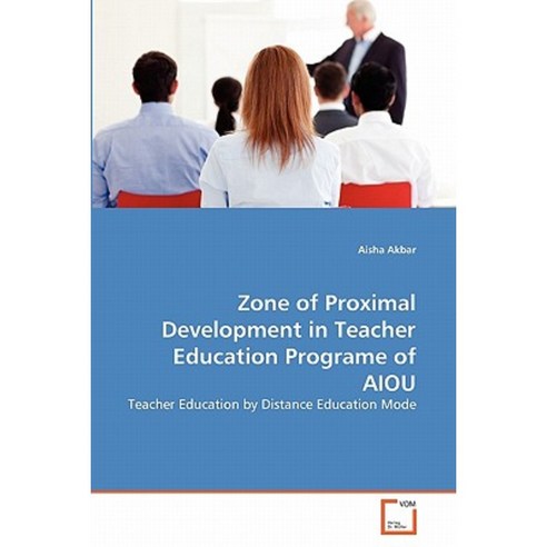 Zone of Proximal Development in Teacher Education Programe of Aiou Paperback, VDM Verlag