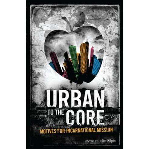 Urban to the Core: Motives for Incarnational Mission Paperback, Wipf & Stock Publishers
