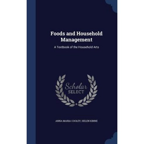 Foods and Household Management: A Textbook of the Household Arts Hardcover, Sagwan Press