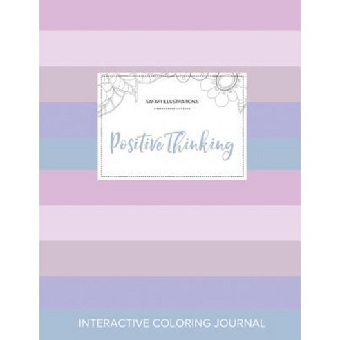 Adult Coloring Journal: Positive Thinking (Safari Illustrations Pastel ...