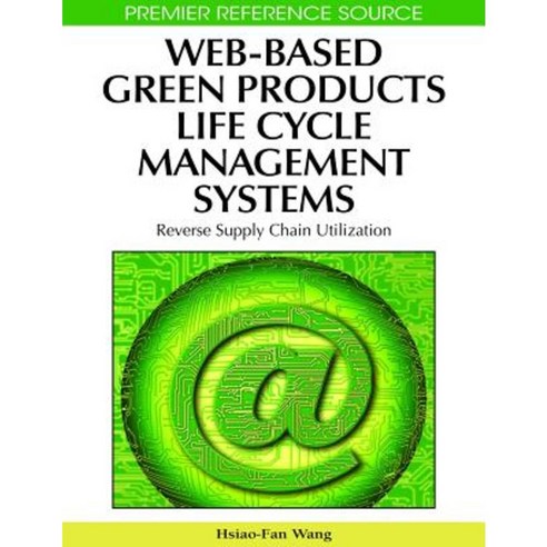 Web-Based Green Products Life Cycle Management Systems: Reverse Supply Chain Utilization Hardcover, Information Science Reference