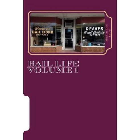 Bail Life Volume 1: Bail Life Volume 1 Paperback, Michael Doc Reaves