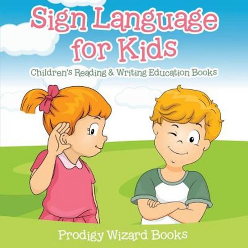 Sign Language for Kids: Children''s Reading & Writing Education Books Paperback, Prodigy Wizard Books