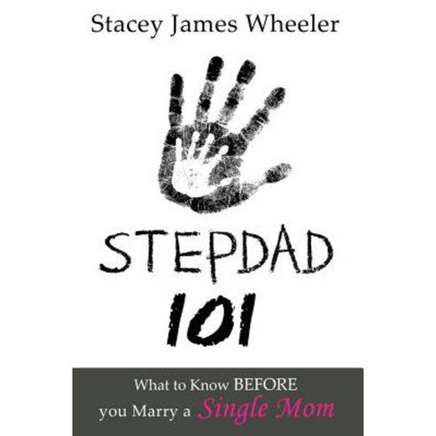Stepdad 101: What to Know Before You Marry a Single Mom Paperback, Motivational Press
